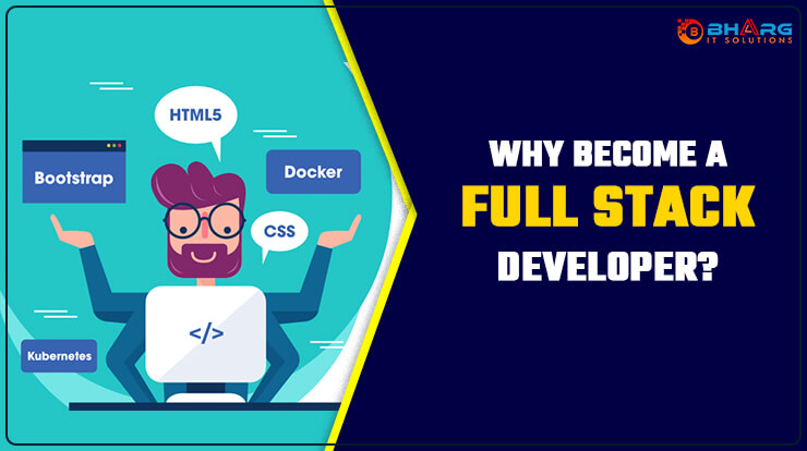 Why Become A Full Stack Developer?